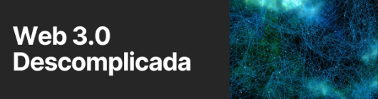 Web 3.0 Descomplicada: A Nova Era da Internet